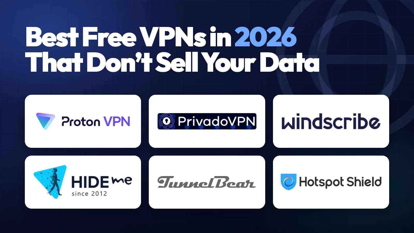 Best free VPNs in 2026 logo grid Logos of the six ranked free VPNs: Proton VPN, PrivadoVPN, Windscribe, hide.me, TunnelBear, Hotspot Shield