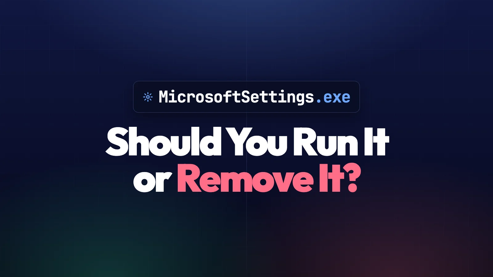 MicrosoftSettings.exe: Should You Run It or Remove It? MicrosoftSettings.exe: Should You Run It or Remove It?