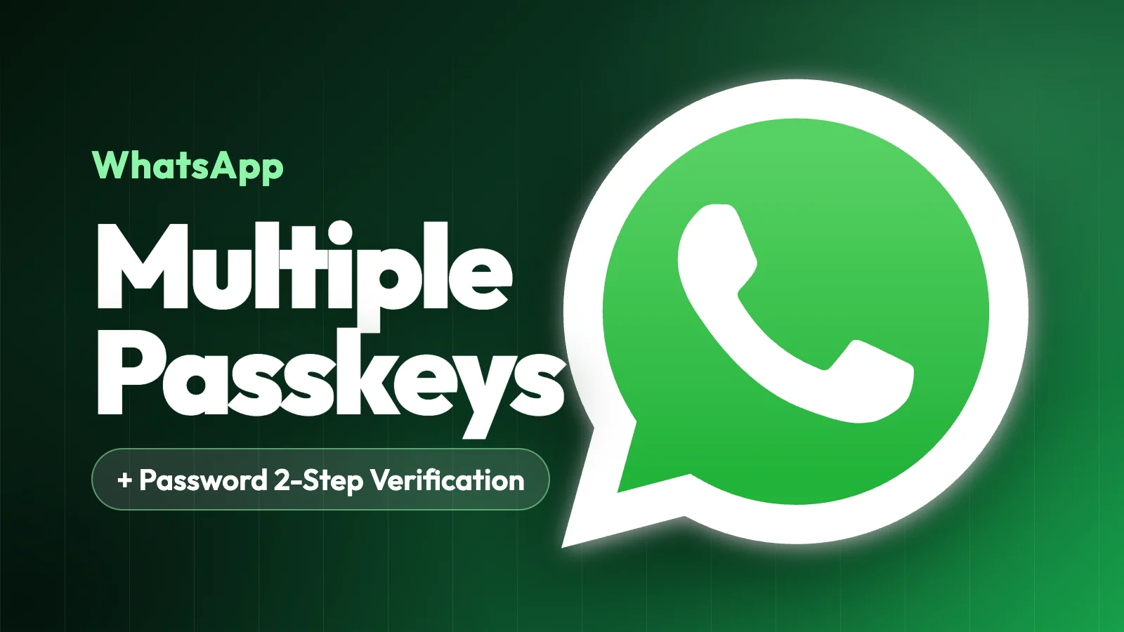 whatsapp-multiple-passkeys-2sv-featured WhatsApp logo beside text announcing multiple passkeys and password-based two-step verification